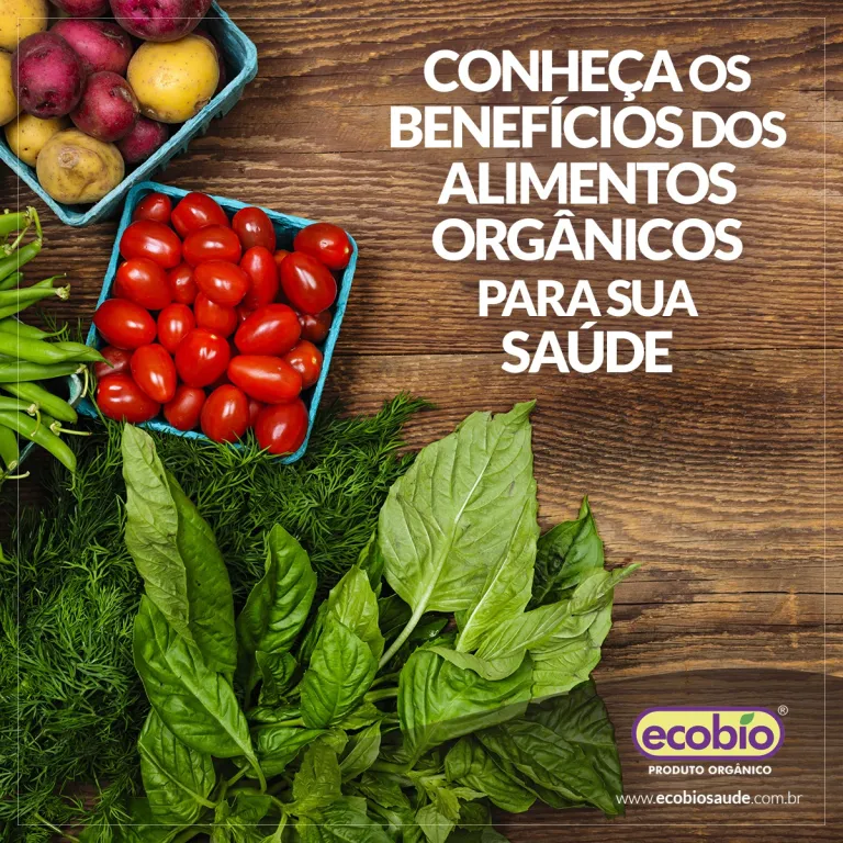 Conheça os benefícios dos alimentos orgânicos para sua saúde.
